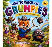 How To Catch The Grumpies: A Funny Rhyming Picture Book About Big Feelings and Bad Moods for Kids Ages 3-8 (Finn & Friends) (The Finn The Fox Adventures)