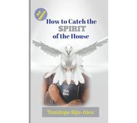 How to Catch The Spirit of The House: "The leader over you is not the problem; the Spirit within you is the main factor."