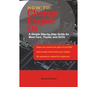 How to Change Engine Oil: A Simple Step-by-Step Guide for Most Cars, Trucks, and SUVs (DIY Auto Repair How To Guides)