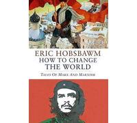 How To Change The World: Tales of Marx and Marxism