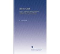 How to Chart: For 1877. Containing the Decisions of the Leading Courts of America and Europe on the Duties, Liabilities and Powers of Banks and Bankers, .