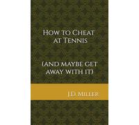 How to Cheat at Tennis: (and maybe get away with it) (Cheating at Sports)