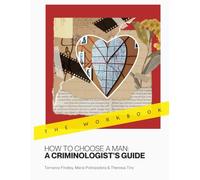 How to Choose a Man: A Criminologist's Guide - Gold Edition Workbook