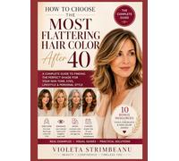 How to Choose the Most Flattering Hair Color After 40: A Complete Guide to Finding the Perfect Shade for Your Skin Tone, Eyes, Lifestyle & Personal Style