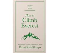 How to Climb Everest (Little Ways to Live a Big Life)