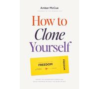 How to Clone Yourself: Build a business that runs without you being on 24/7