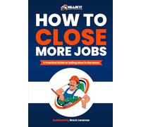 How to Close More Jobs: A Practical Guide to Selling More in the Home