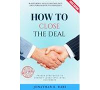 How To Close The Deal: (ebook)