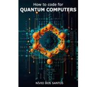 How To Code For Quantum Computers (ebook)
