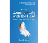 How to Communicate with the Dead: and how cultures do it around the world