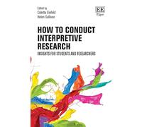 How to Conduct Interpretive Research: Insights for Students and Researchers (How to Research Guides)