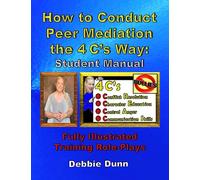 How to Conduct Peer Mediation the 4 C’s Way: Student Manual: Fully Illustrated Training Role-Plays