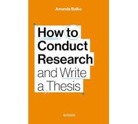 How to Conduct Research and Write a Thesis