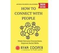 How to Connect with People:: Make Genuine Connections, Improve Social Skills, and Build Meaningful Relationships