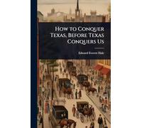 How to Conquer Texas, Before Texas Conquers Us
