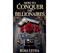 How to Conquer The Billionaires: 1 (Billionaire Lessons)