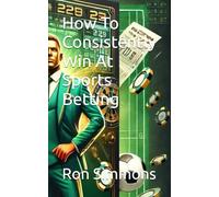 How To Consistently Win At Sports Betting