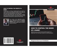HOW TO CONTROL THE INSIDE OF A BANK?: Reference du contrôle interne 200 Questions et Réponses Third training module for banking experts