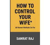 HOW TO CONTROL YOUR WIFE* - All Known Methods So Far. (LOGIC SERIES)