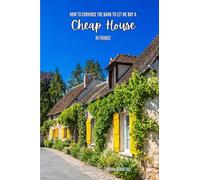 How to convince the bank to let me buy a Cheap House in France