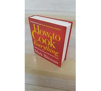 How to Cook Everything: 2000 Simple Recipes for Great Food