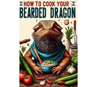 How to Cook Your Bearded Dragon