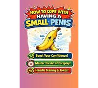 How to Cope With a Small Penis: A 125-Page Blank Journal for Confidence, Creativity, and Laughs