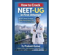 How to Crack NEET-UG in First Attempt: NCERT-Based Strategy, Study Plans & Mock Test Blueprint for Medical Aspirants