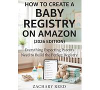 HOW TO CREATE A BABY REGISTRY ON AMAZON (2026 EDITION): Everything Expecting Parents Need to Build the Perfect Registry