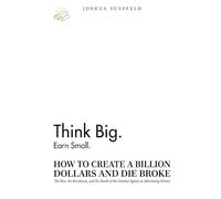 How to Create a Billion Dollars and Die Broke: The Rise, the Revolution, and the Death of the Greatest Agency in Advertising History