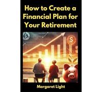 How to Create a Financial Plan for Your Retirement.: Plan ahead with simple steps to secure your money and future after retirement.