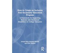 How to Create an Inclusive Post-Secondary Education Program: A Framework for Supporting Students with Intellectual Disabilities on College Campuses