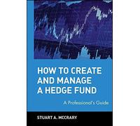 [(How to Create and Manage a Hedge Fund : A Professional's Guide)] [By (author) Stuart A. McCrary] published on (September, 2002)