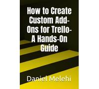 How to Create Custom Add-Ons for Trello- A Hands-On Guide