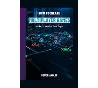 HOW TO CREATE MULTIPLAYER GAMES: Sockets, Servers, and Sync (GAME PROGRAMMING BOOK SERIES: Developers' Ultimate Beginner-to-Pro Journey into Game Development)