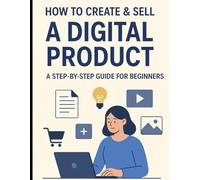 How To Create & Sell a Digital Product: A Step by Step Guide For Beginners