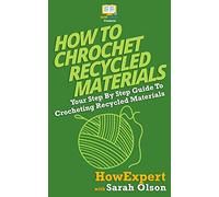 How To Crochet Recycled Materials: Your Step-By-Step Guide To Crocheting Recycled Materials
