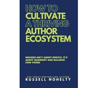How to Cultivate a Thriving Author Ecosystem: 6 (The Author Stack)