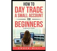 How to Day Trade A Small Account For Beginners: Scalping Stocks For Quick Profits