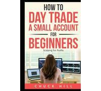 How to Day Trade A Small Account For Beginners: Scalping Stocks For Quick Profits
