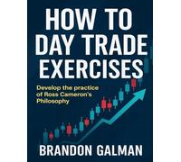 How to Day Trade Exercises: Develop the practice of Ross Cameron's Philosophy