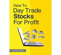How To Day Trade Stocks For Profit