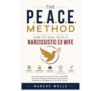 How to Deal with a Narcissistic Ex Wife: A Practical Guide to Protect Your Peace, Set Healthy Boundaries, Navigate Co-Parenting, Stop Emotional Manipulation, and Rebuild Your Life After Divorce
