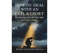 HOW TO DEAL WITH AN EVIL REPORT: Recovering From The Hurt That Evil Report Brings