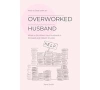 How to Deal with an Overworked Husband & What to Do When Your Husband Is Stressed and Distant (Guide)