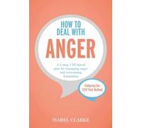 How to Deal with Anger: A 5-step, CBT-based plan for managing anger and overcoming frustration