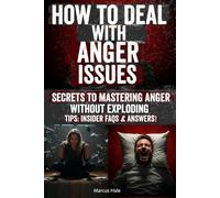 How to Deal with Anger Issues: Break the Cycle of Explosive Reactions Master Your Emotions, Reclaim Your Peace, and Build Healthier Relationships with Proven Anger Management Tools That Truly Work