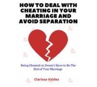 How To Deal With Cheating In Marriage And Avoid Separation (ebook)