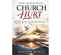 HOW TO DEAL WITH CHURCH HURT: The Spirit Versus The Person