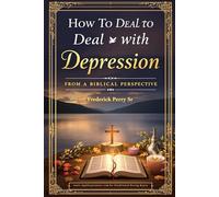 How To Deal With Depression From a Biblical Perspective